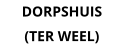 DORPSHUIS    (TER WEEL)